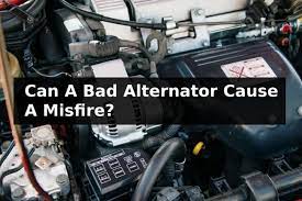 Can A Bad Alternator Cause A Misfire